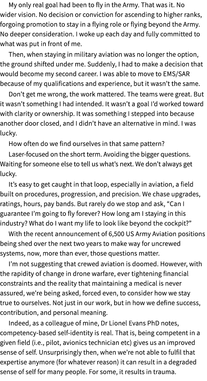 My only real goal had been to fly in the Army. That was it. No wider vision. No decision or conviction for ascending ...