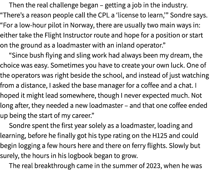 Then the real challenge began – getting a job in the industry. “There’s a reason people call the CPL a ‘license to le...