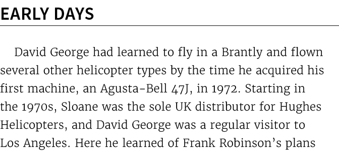 Early Days David George had learned to fly in a Brantly and flown several other helicopter types by the time he acqui...