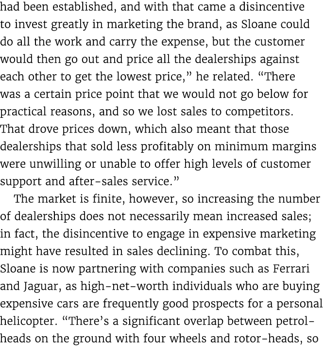 had been established, and with that came a disincentive to invest greatly in marketing the brand, as Sloane could do ...