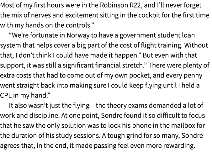 Most of my first hours were in the Robinson R22, and I’ll never forget the mix of nerves and excitement sitting in th...