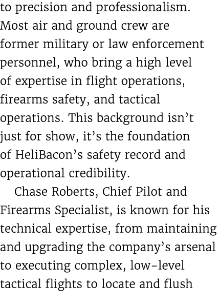 to precision and professionalism. Most air and ground crew are former military or law enforcement personnel, who brin...