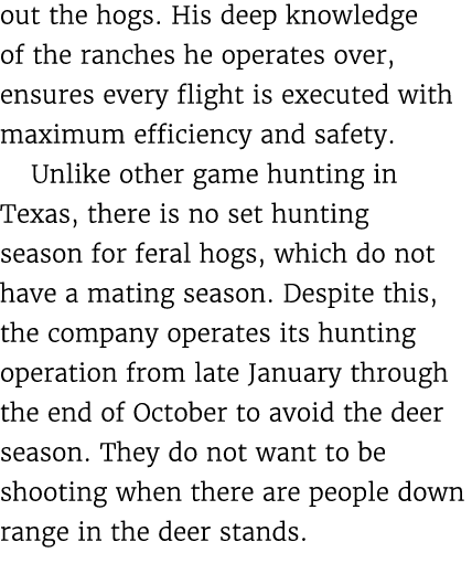 out the hogs. His deep knowledge of the ranches he operates over, ensures every flight is executed with maximum effic...