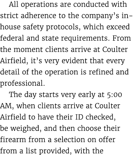 All operations are conducted with strict adherence to the company’s in house safety protocols, which exceed federal a...