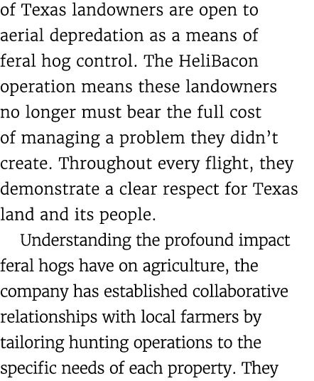 of Texas landowners are open to aerial depredation as a means of feral hog control. The HeliBacon operation means the...
