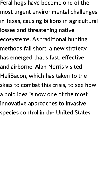 Feral hogs have become one of the most urgent environmental challenges in Texas, causing billions in agricultural los...
