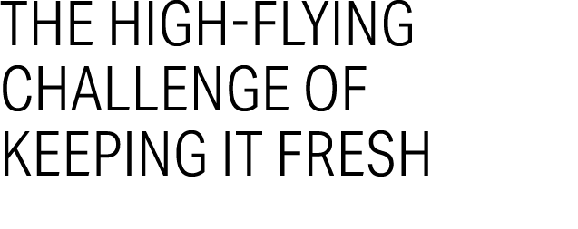 The High Flying Challenge of Keeping It Fresh