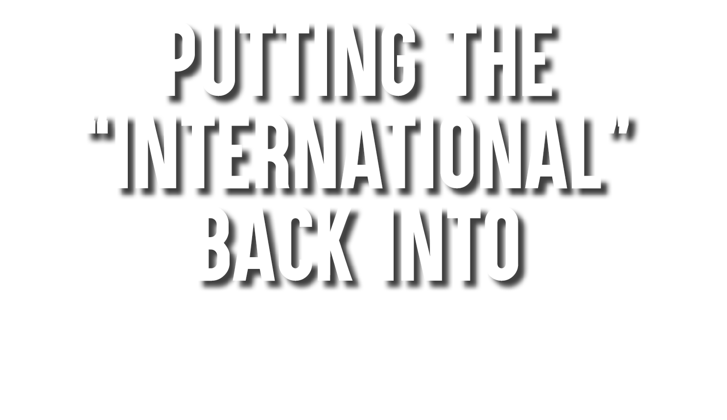 Putting the “International” Back Into