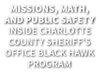 Missions, Math, and Public Safety Inside Charlotte County Sheriff’s Office Black Hawk Program