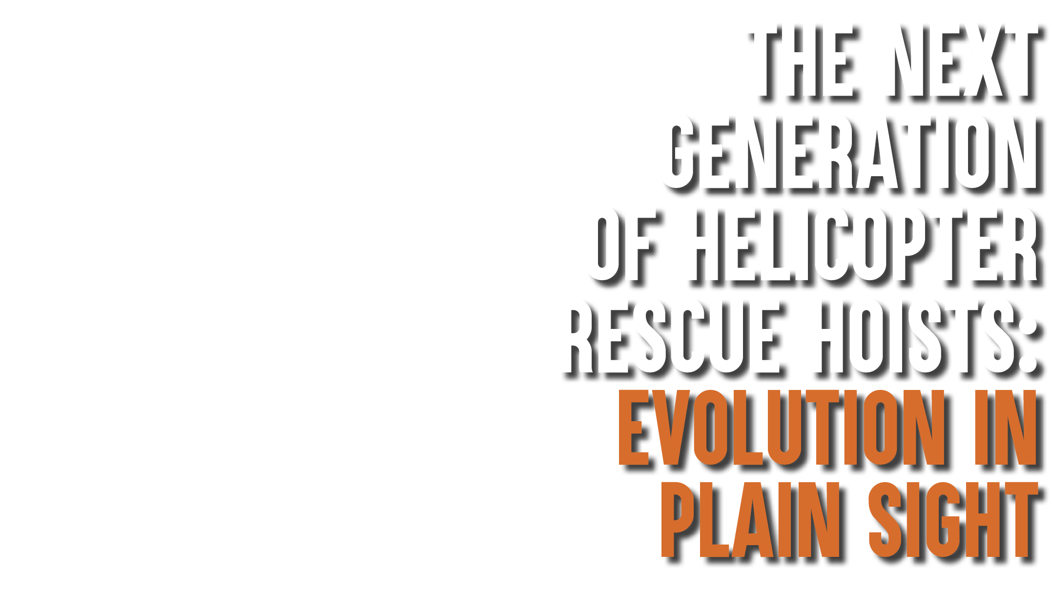 The Next Generation of Helicopter Rescue Hoists: Evolution in Plain Sight