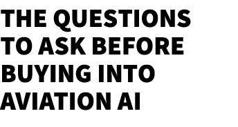 The Questions to Ask Before Buying Into Aviation AI