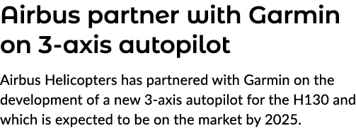 Airbus partner with Garmin on 3 axis autopilot Airbus Helicopters has partnered with Garmin on the development of a n...