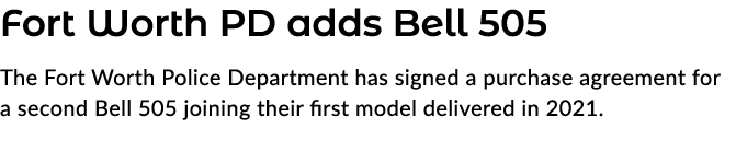 Fort Worth PD adds Bell 505 The Fort Worth Police Department has signed a purchase agreement for a second Bell 505 jo...