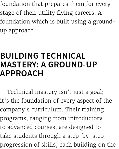 foundation that prepares them for every stage of their utility flying careers. A foundation which is built using a gr...
