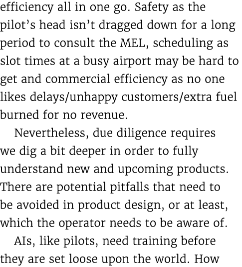 efficiency all in one go. Safety as the pilot’s head isn’t dragged down for a long period to consult the MEL, schedul...