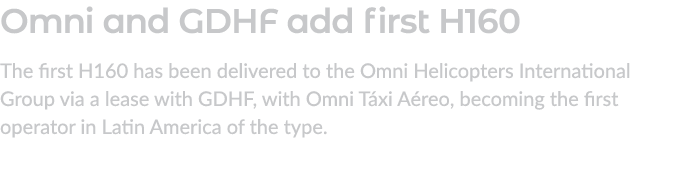 Omni and GDHF add first H160 The first H160 has been delivered to the Omni Helicopters International Group via a leas...