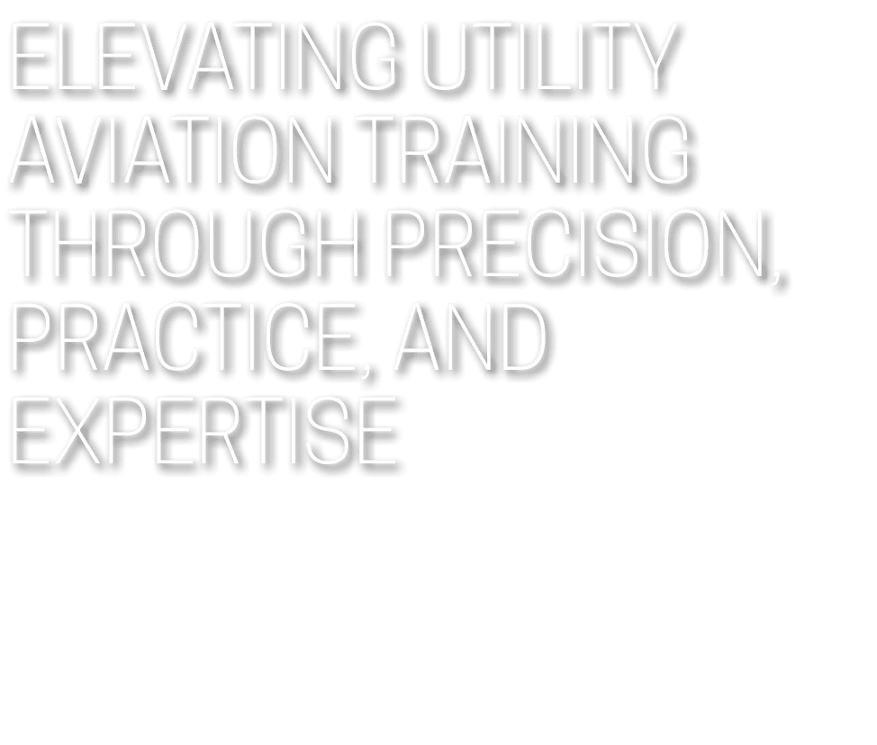 Elevating Utility Aviation Training through Precision, Practice, and Expertise
