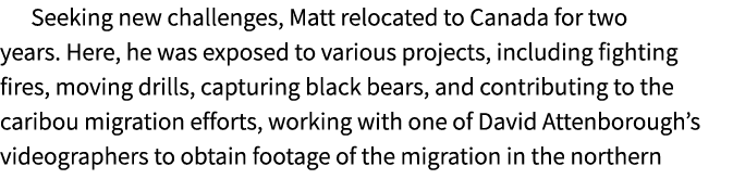 Seeking new challenges, Matt relocated to Canada for two years. Here, he was exposed to various projects, including f...