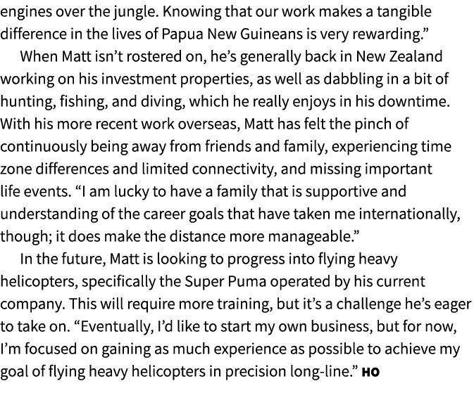 engines over the jungle. Knowing that our work makes a tangible difference in the lives of Papua New Guineans is very...