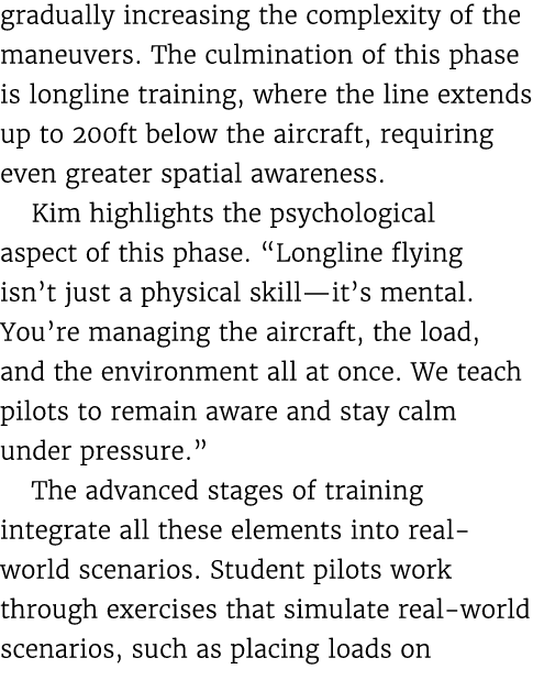 gradually increasing the complexity of the maneuvers. The culmination of this phase is longline training, where the l...