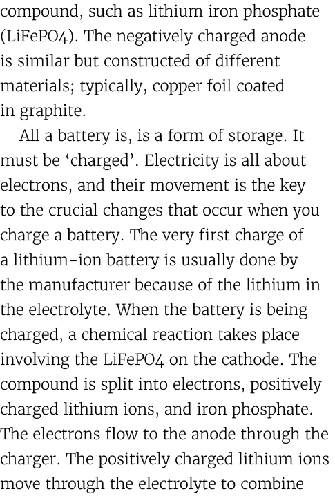 compound, such as lithium iron phosphate (LiFePO4). The negatively charged anode is similar but constructed of differ...