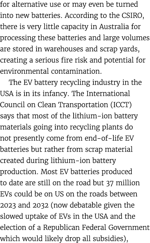 for alternative use or may even be turned into new batteries. According to the CSIRO, there is very little capacity i...