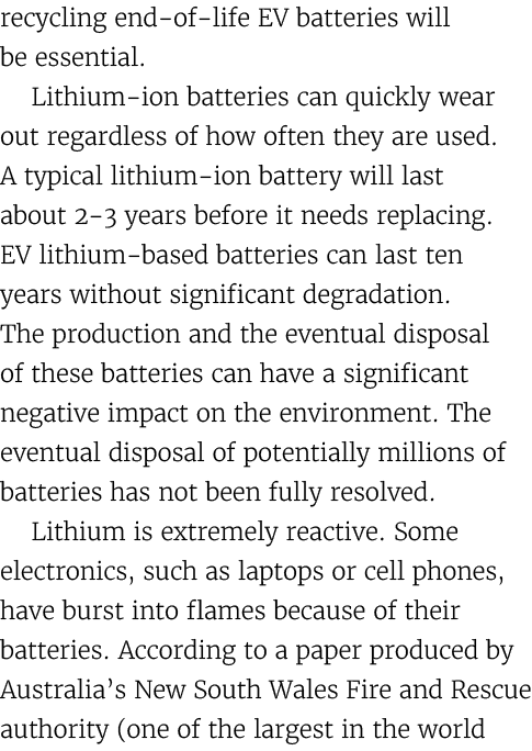 recycling end of life EV batteries will be essential. Lithium ion batteries can quickly wear out regardless of how of...