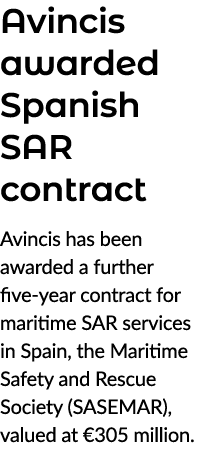 Avincis awarded Spanish SAR contract Avincis has been awarded a further five year contract for maritime SAR services ...