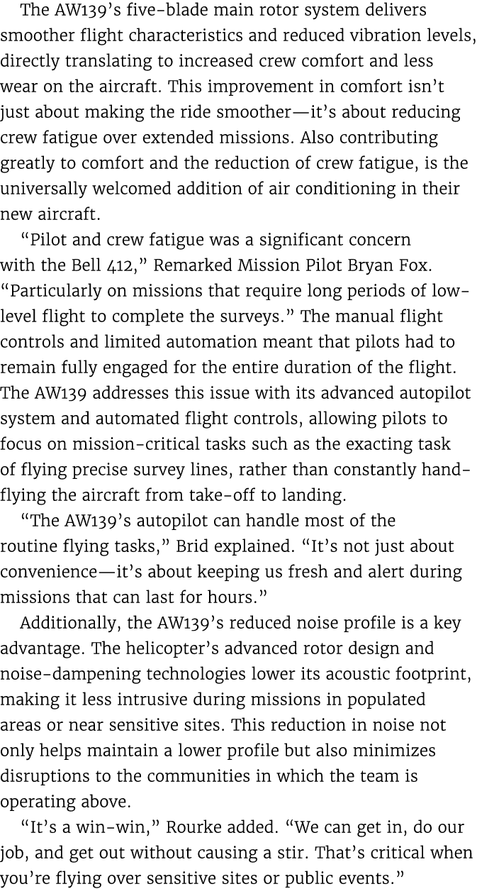 The AW139’s five blade main rotor system delivers smoother flight characteristics and reduced vibration levels, direc...