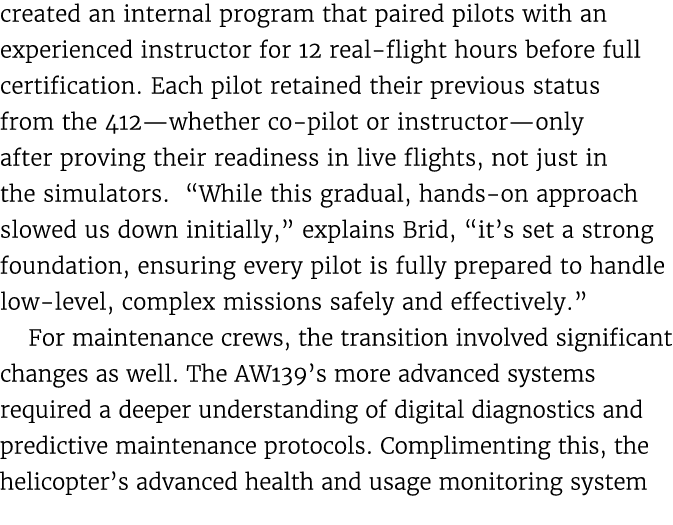 created an internal program that paired pilots with an experienced instructor for 12 real flight hours before full ce...