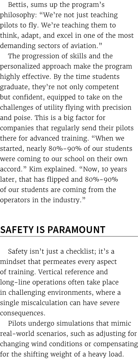 Bettis, sums up the program’s philosophy: “We’re not just teaching pilots to fly. We’re teaching them to think, adapt...