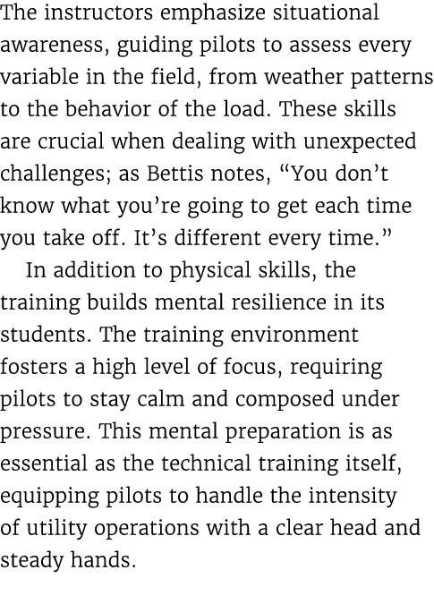 The instructors emphasize situational awareness, guiding pilots to assess every variable in the field, from weather p...