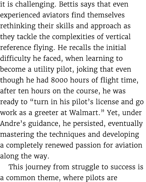 it is challenging. Bettis says that even experienced aviators find themselves rethinking their skills and approach as...